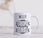 'YOU ARE MY HAPPILY EVER AFTER' PERSONALISED MUG