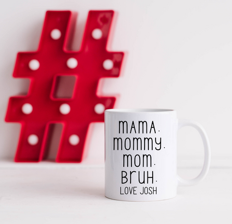 'MAMA. MOMMY. MOM. BRUH' MUG