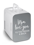 'MOM LOVE YOU TO THE FRIDGE & BACK' DESK OR MAKEUP FRIDGE