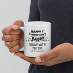 'HAPPY 1ST FATHER DAY I CANNOT WAIT TO MEET YOU' MUG