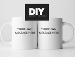 DESIGN IT YOURSELF -  PERSONALISED MUG